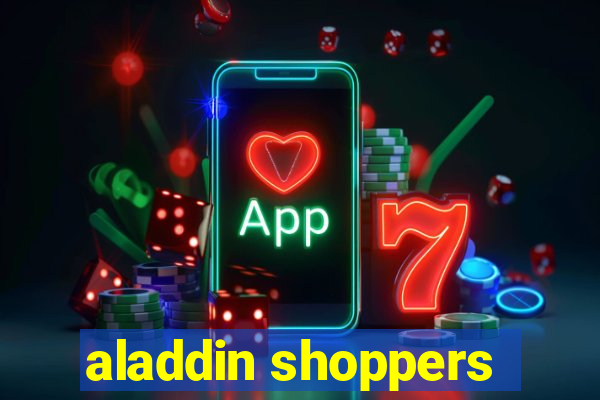 aladdin shoppers