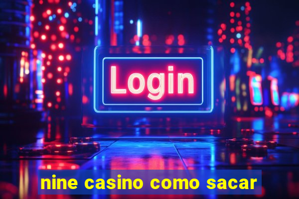 nine casino como sacar