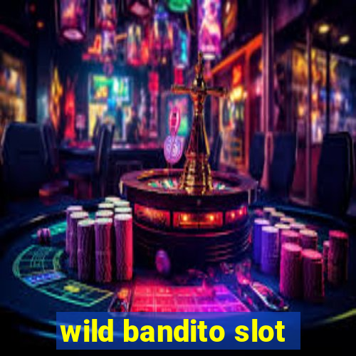 wild bandito slot