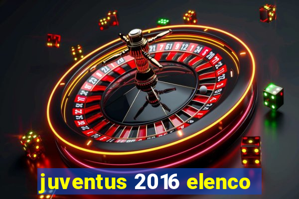 juventus 2016 elenco