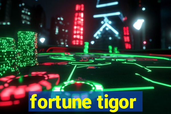 fortune tigor