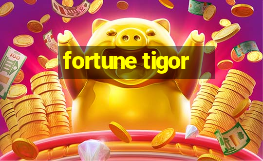 fortune tigor