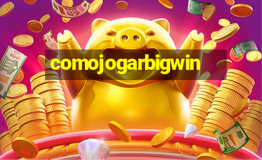 comojogarbigwin