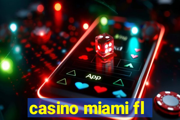 casino miami fl