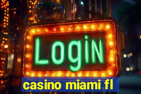 casino miami fl