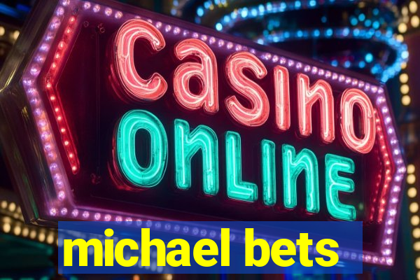 michael bets