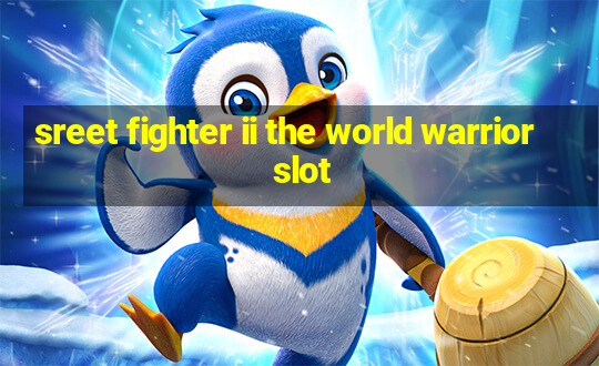 sreet fighter ii the world warrior slot