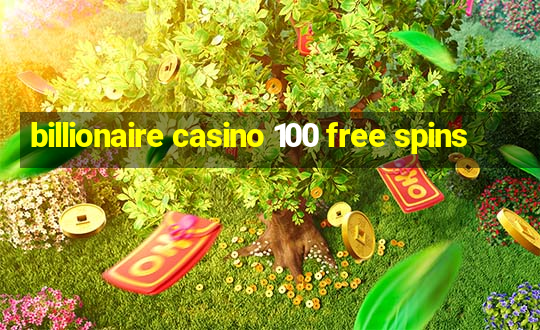 billionaire casino 100 free spins