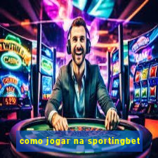 como jogar na sportingbet