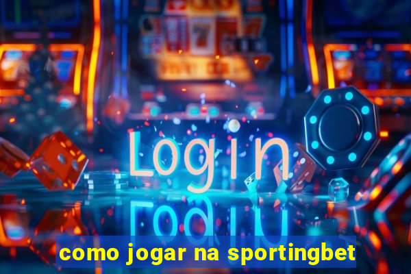 como jogar na sportingbet