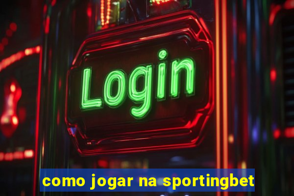 como jogar na sportingbet