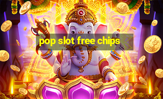 pop slot free chips