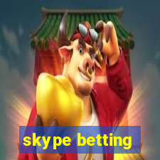 skype betting