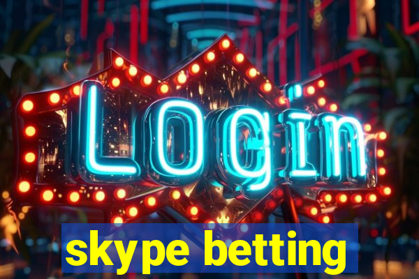 skype betting