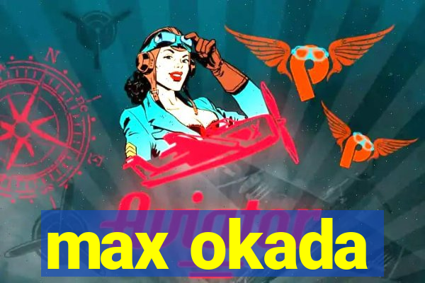 max okada