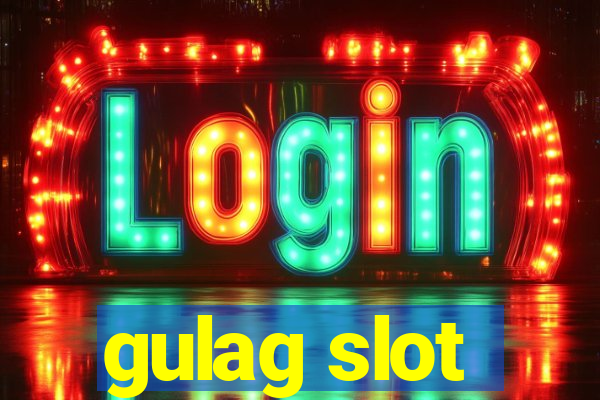 gulag slot