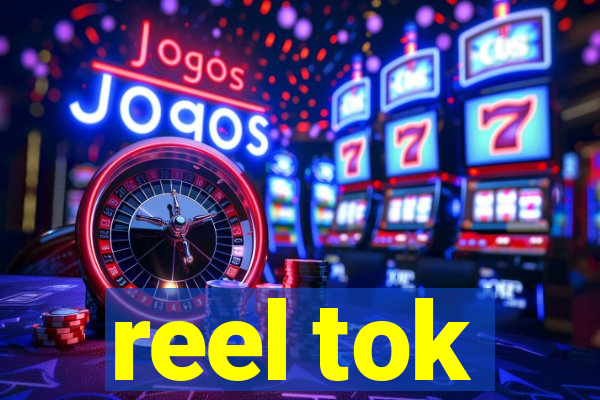 reel tok