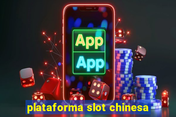 plataforma slot chinesa