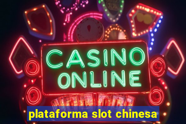 plataforma slot chinesa