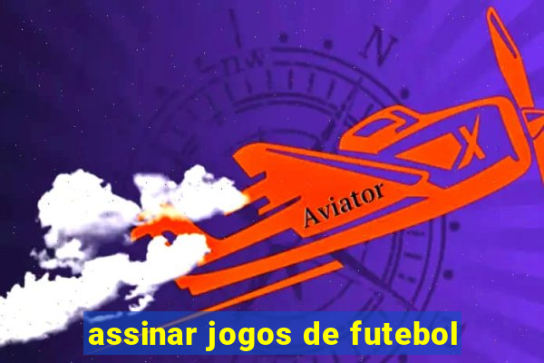 assinar jogos de futebol