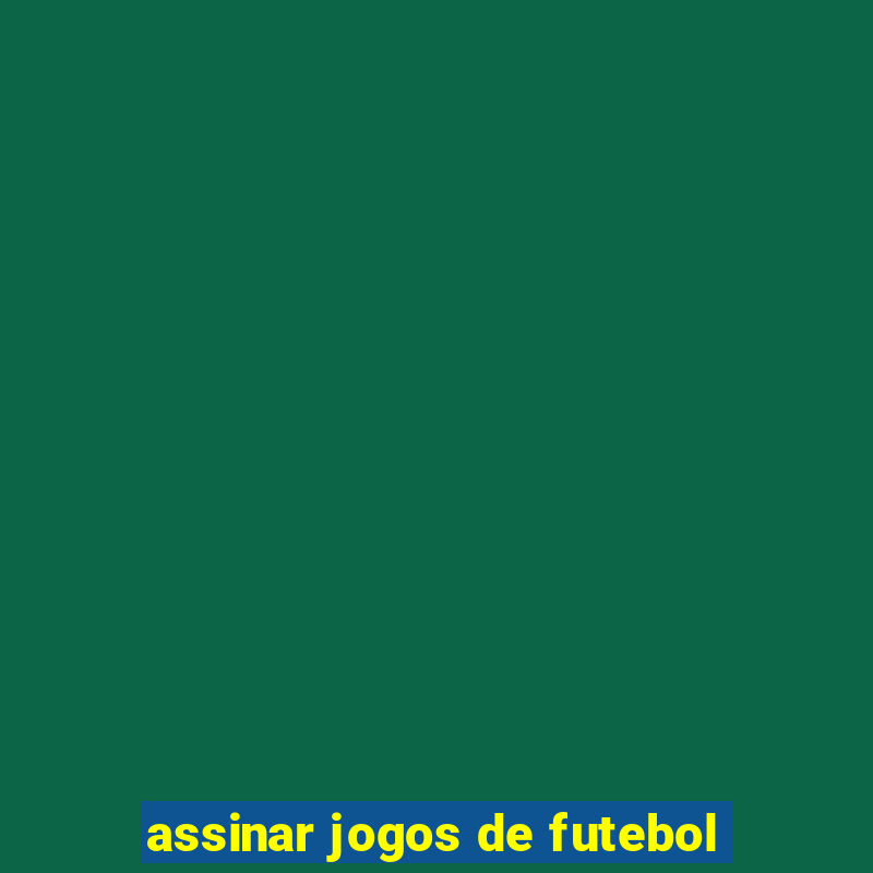 assinar jogos de futebol