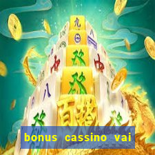 bonus cassino vai de bet