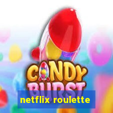 netflix roulette