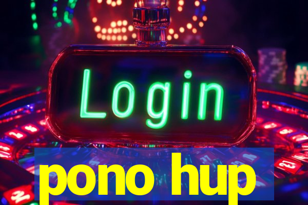 pono hup