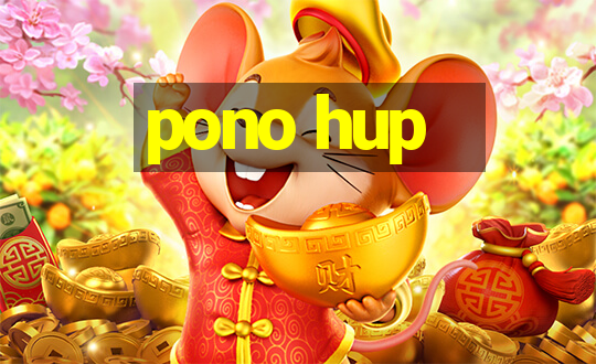 pono hup