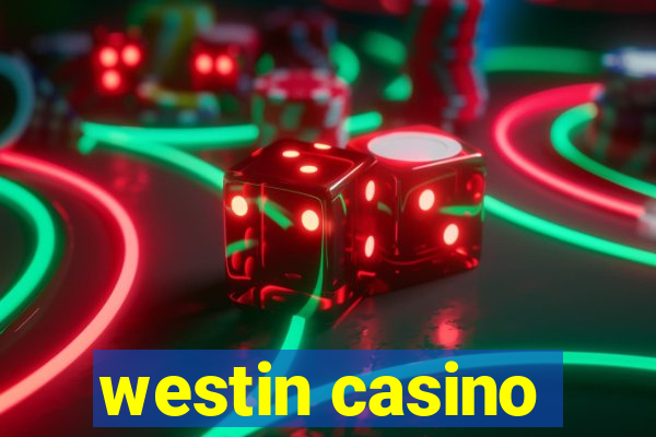 westin casino