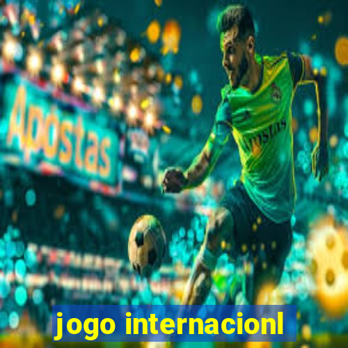 jogo internacionl