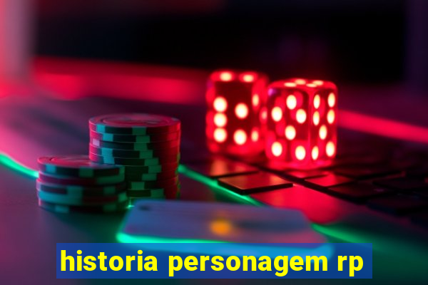 historia personagem rp