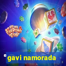 gavi namorada