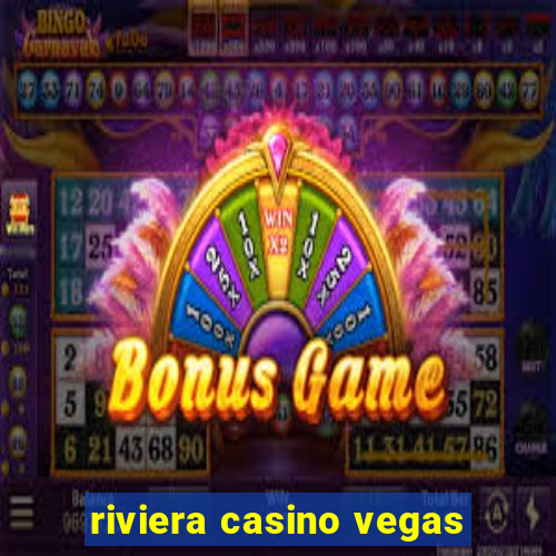 riviera casino vegas