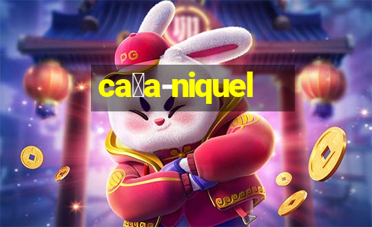 ca莽a-niquel