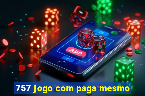 757 jogo com paga mesmo