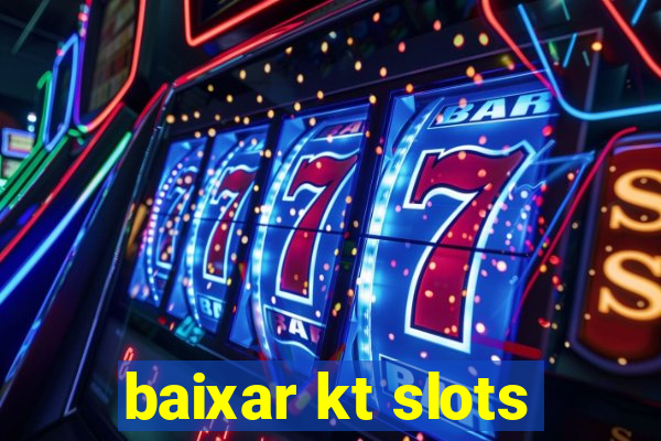 baixar kt slots