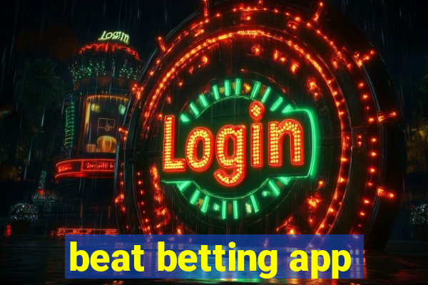 beat betting app