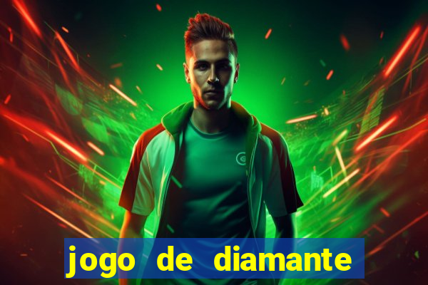 jogo de diamante para ganhar dinheiro