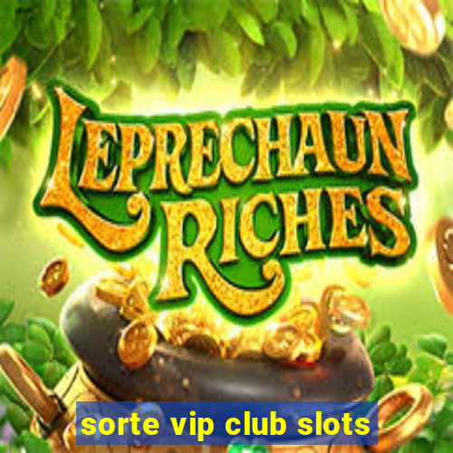 sorte vip club slots