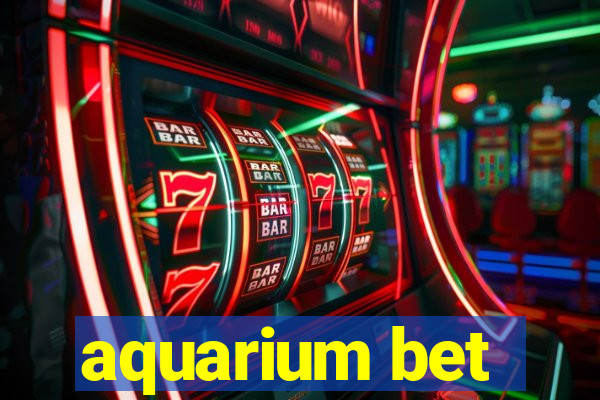 aquarium bet