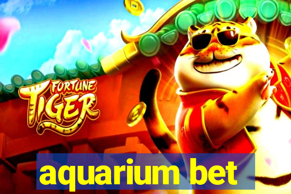 aquarium bet