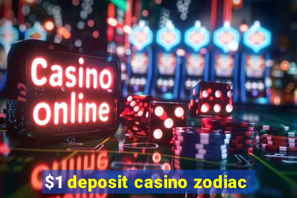 $1 deposit casino zodiac