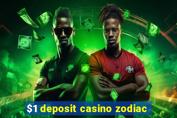 $1 deposit casino zodiac