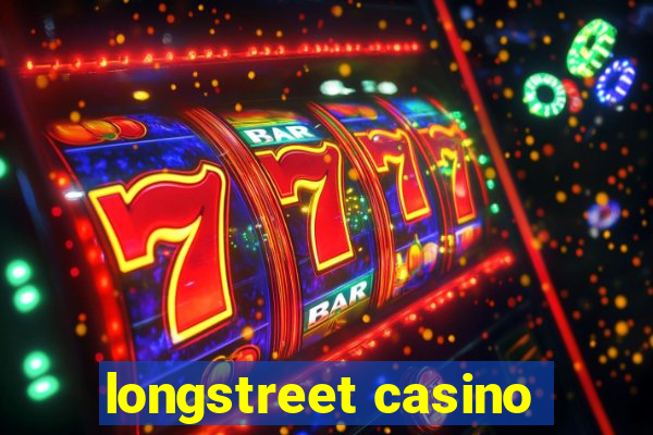 longstreet casino