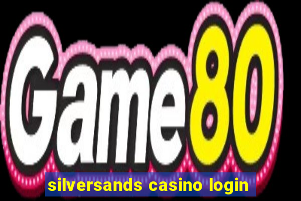 silversands casino login