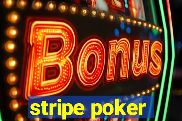 stripe poker