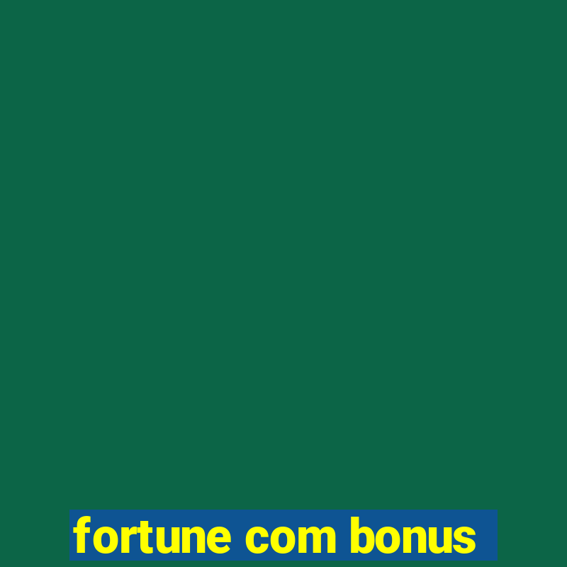 fortune com bonus