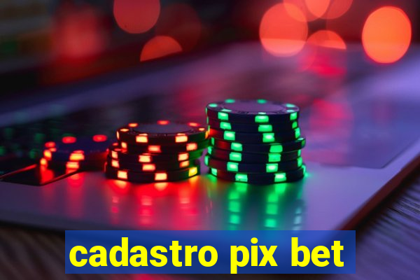 cadastro pix bet