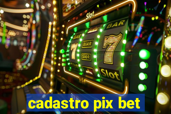 cadastro pix bet